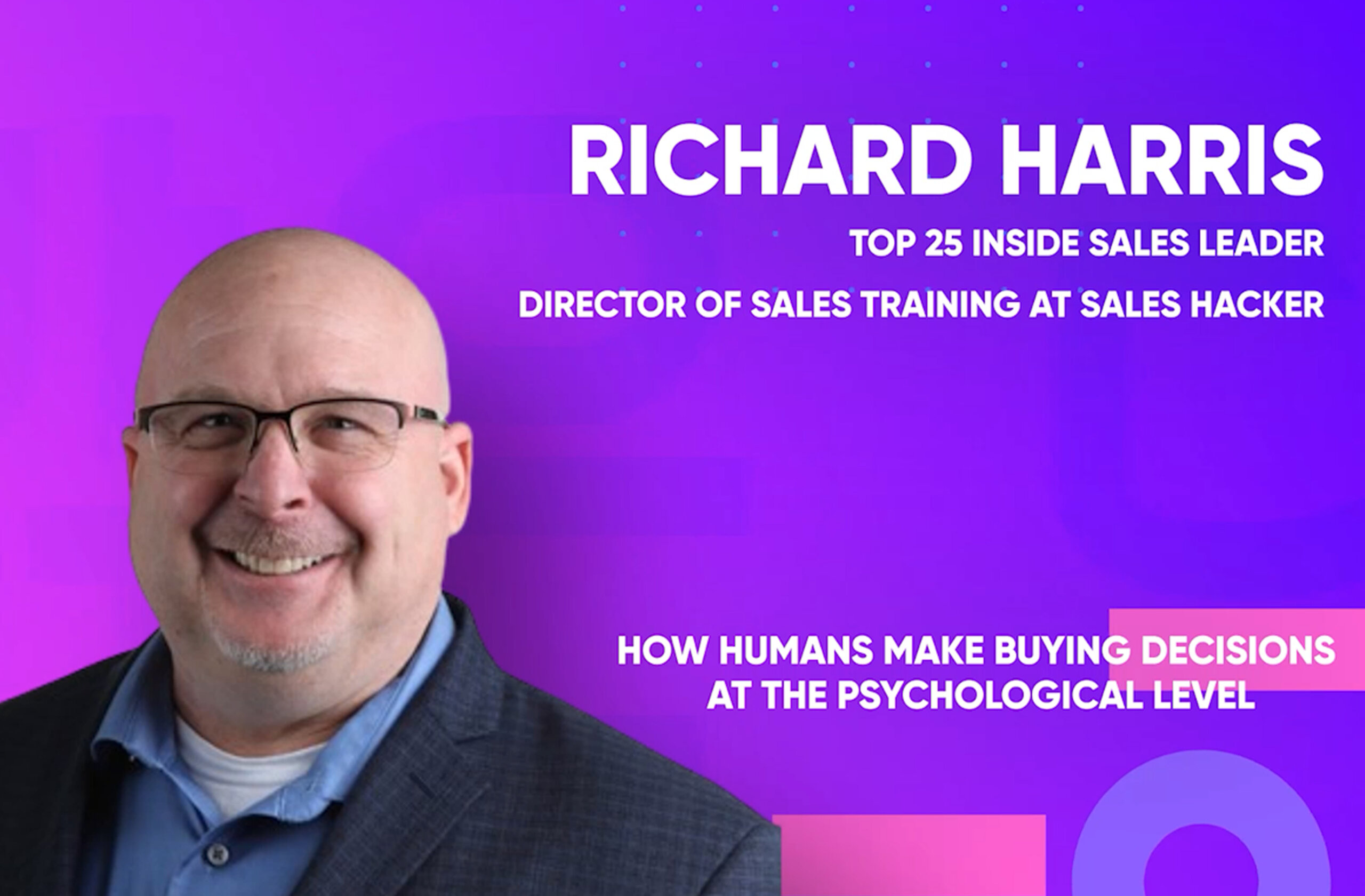 How Humans Make Buying Decisions at the Psychological Level - Richard Harris- Top 25 Inside Sales Leader | Director of Sales Training at Sales Hacker